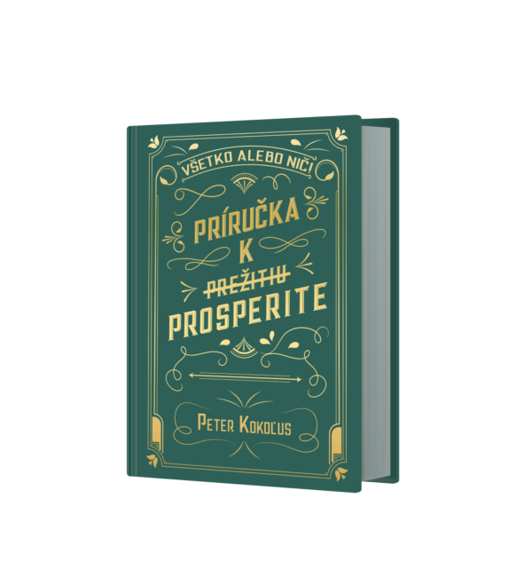 kniha Všetko alebo nič!<br> PRÍRUČKA K <s> PREŽITIU </s> PROSPERITE